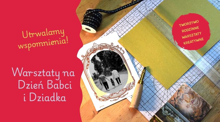 Utrwalamy wspomnienia! Warsztaty na Dzień Babci i Dziadka
